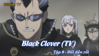 Black Clover (TV) Tập 9 - Đối đầu rồi