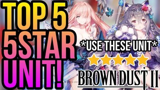 Brown Dust 2 - Top 5 Best 5-Stars In The Game! *Use These Unit!*