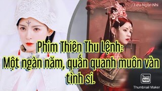 Phim Thiên Thu Lệnh: Tạo hình xinh như mộng của Trương Dư Hi & Sơ lượt nội dung phim