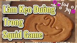 Làm Kẹo Đường Trong Squid Game