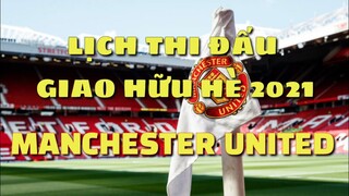 Lịch thi đấu giao hữu hè của Manchester United 2021