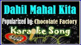 Dahil Mahal Kita by Chocolate Factory Karaoke Version- Minus One- Karaoke Cover