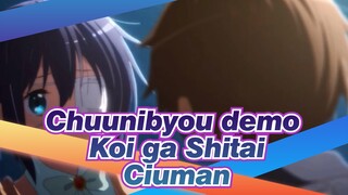 Chuunibyou demo Koi ga Shitai
Ciuman