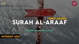 Surah Al-Araaf Surah 7 | Only Arabic | By Mishary Rashid Alafasy