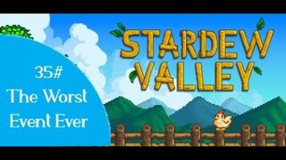 Stardew Valley / Worst Event Yet [Episode 35]