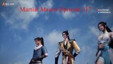 Martial Master Episode 317 Subtitle Indonesia