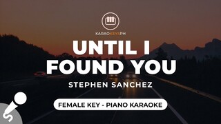 Until I Found You - Stephen Sanchez (Female Key - Piano Karaoke)