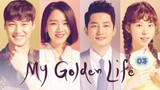 My Golden Life 2017 Eps 3 Sub Indo
