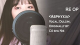 Kaneki Ken: RE (Tokyo Ghoul) OP - "Asphyxia" Cover song by Dulcim