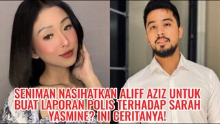 Seniman Nasihatkan Aliff Aziz Untuk Buat Laporan Polis Terhadap Sarah Yasmine? Ini Ceritanya!