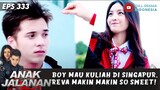 BOY MAU KULIAH DI SINGAPUR, REVA MAKIN MAKIN SO SWEET! - ANAK JALANAN