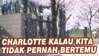 Charlotte|【AMV/Charlotte/Mayday】Kalau kita tidak pernah bertemu ......