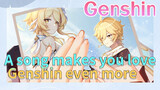 A song makes you love Genshin even more