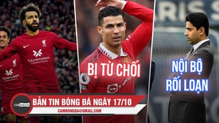 Bản tin sáng 17/10 | Real, Liverpool, PSG thắng; Newcastle từ chối CR7; Nội bộ PSG rối loạn