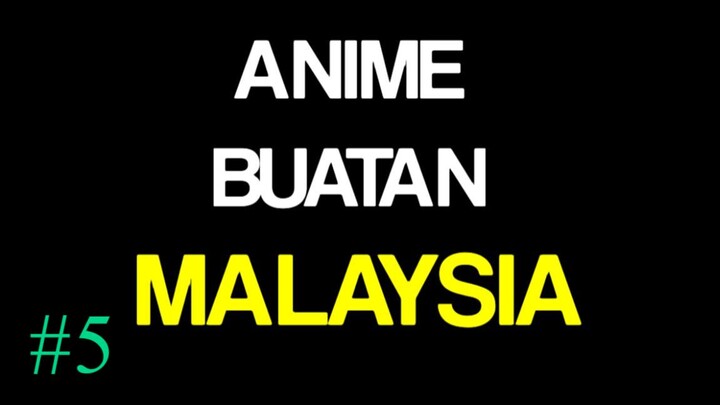 anime buatan MALAYSIA #day5