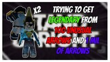 Stand Upright - TRYING TO GET LEGENDARY WITH 100 UNUSUAL ARROWS AND 1 MILLION OF ARROWS | Roblox |