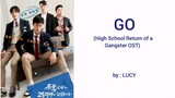 GO - LUCY (High School Return of a Gangster OST) Han/Rom/Eng Lyrics