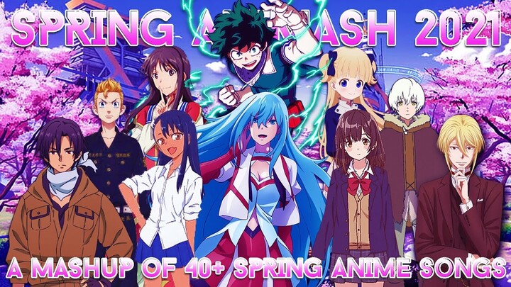 SPRING ANIMASH 2021 | Mashup of 40+ Anime Songs from Spring 2021 // by CosmicMashups [RE-UP]