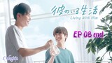 🇯🇵[BL]LIVING WITH HIM EP 08 finale(engsub)2024