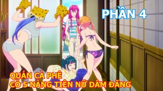 Tóm Tắt Anime " Số Hưởng Sống Chung Quán Cà Phê Với 5 Thiếu Nữ DAM DANG"  Phần 4 |  Review Anime Hay