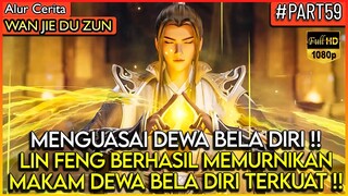 LORD LIN FENG BERHASIL MENGUASAI DEWA BELA DIRI TERKUAT !!  - Alur Cerita Donghua #WJDZ (PART 59)