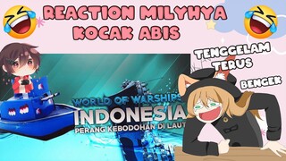 【REACTION】@MILYHYA World Of Warships Indonesia - Perang Kebodohan Di Laut