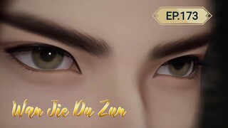 Wan Jie Du Zun Eps.173