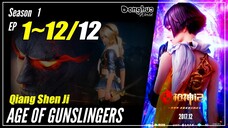 【Qian Shen Ji】 Season 1 EP 1~12 END - Age Of Gunslingers | Donghua Sub Indo