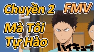 [Haikyu!!] FMV |Chuyền 2 Mà Tôi Tự Hào