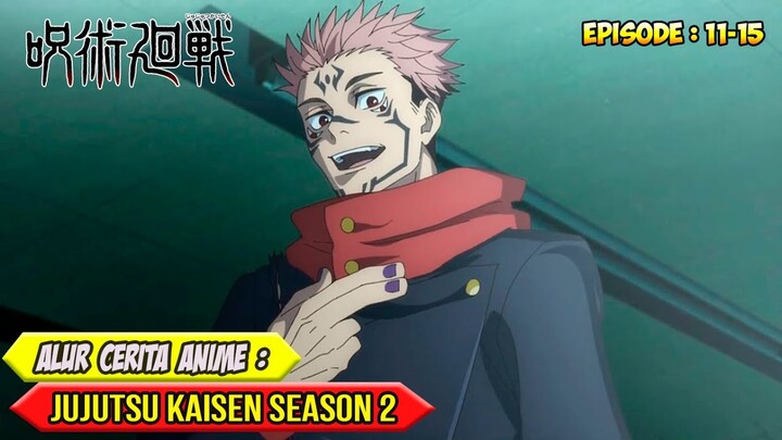 ALUR CERITA ANIME JUJUTSU KAISEN SEASON 2 | EPISODE 11-15