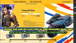 FREE FIRE | HƯỚNG DẪN ANH EM CHƠI SỰ KIỆN SEAGAMES NHẬN FREE SKIN XE - KIẾM FREE CODE TOÀN SERVER !