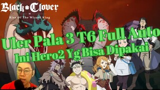 🐍Uler Pala 3 T6 Full Auto 🐍 Hero2 Apa Aja Yg Bisa Dipakai🧙‍♂️ [Black Clover Mobile]