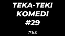 Kalau ada es, ia ada airnya. Kalau tak ada es, ia terus bertambah. Apakah itu?