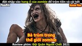 [Review Phim] Đội Quân Người Chết | Bà Trùm Zombie Khơi Mào Cuộc Chiến Tàn Khốc Với Con Người