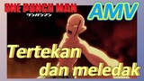 [One Punch Man] AMV | Tertekan dan meledak