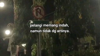 Pelangi memang indah tpi tdk dgn artinya