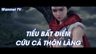 Tiểu Bất Điểm cứu cả thôn làng! - Thế giới hoàn mỹ Tập 10