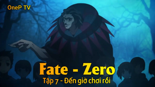 Fate - Zero Tập 7 - Đến giờ chơi rồi