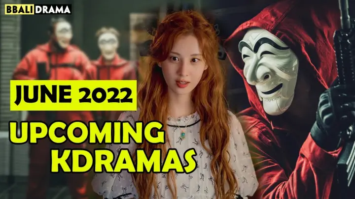 9 Upcoming KDramas JUNE 2022:  Money Heist Korea, Alchemy of Souls
