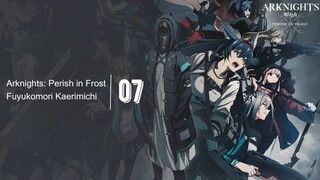 [Ep.07] Arknights: Perish in Frost | English Subbed