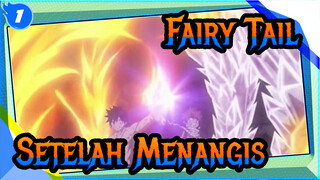 Fairy Tail [SEDIH / Epik] Setelah Menangis, Kita Juga Hraus Berjuang Dengan Gagah Berani_1