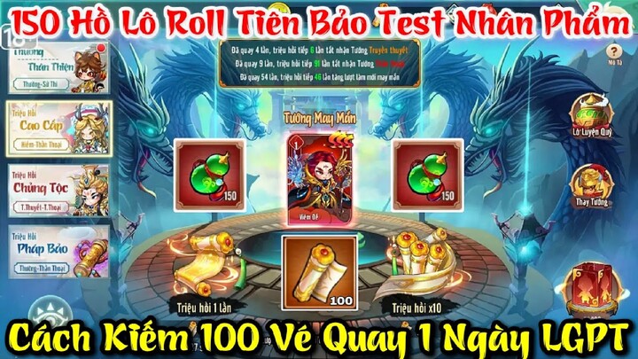 Lục Giới Phong Thần - Hướng Dẫn Kiếm 100 Vé Quay 1 Ngày & 150 Hồ Lô Roll Tiên Bảo Test Nhân Phẩm