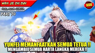 MEMANG BEDA!! SEMUA TETUA DI MANFAATKAN OLEH YUN FEI - Alur Cerita Donghua #WJZZ PART 70