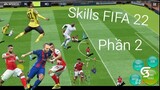 Skill kĩ thuật qua người FIFA 22 - Từ cơ bản đến nâng cao ( Phần 2)
