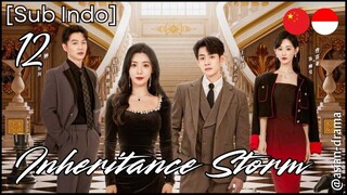 Inheritance Storm (2025) – Eps. 12 [Sub Indo]