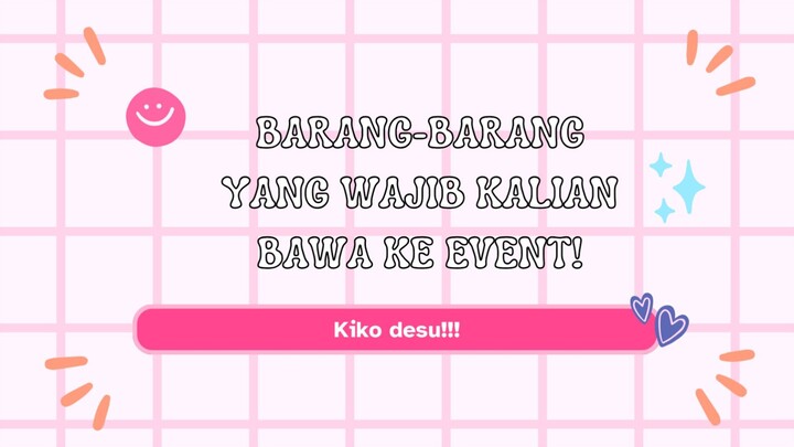 Barang-barang yang wajib kalian bawa pas ke event!PART 2!