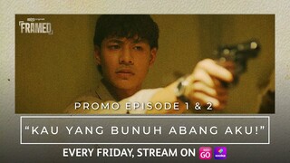 Framed | Promo Episod 1 & 2 | "KAU YANG BUNH ABANG AKU!"