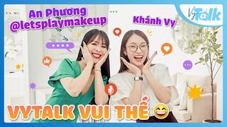 VyTalk| Cười ngất với beauty blogger An Phương: sống tích cực, tình iu, quản lý tiền Ep.16