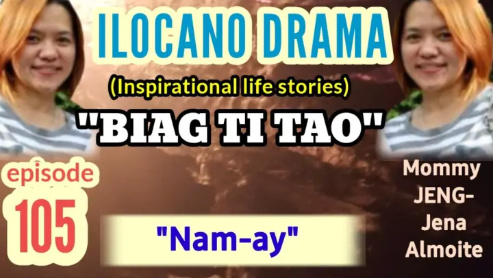 INSPIRATIONAL DRAMA ilocano- BIAG TI TAO (episode 105) "Nam-ay" (Mommy JENG-Jena Almoite)