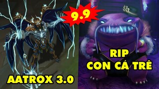 TOP 8 thay đổi CHÓNG MẶT trong LMHT 9.9: Aatrox lại lột xác lần 3 - Tahm Kench chính thức đi đời